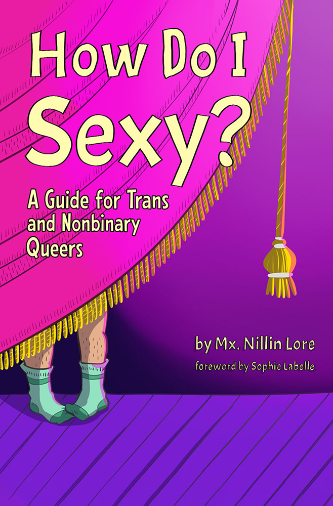 Cover of How Do I Sexy? A Guide for Trans and Nonbinary Queers