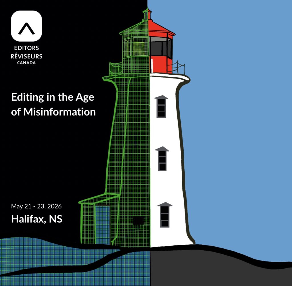 An illustration of the Peggy's Cove lighthouse half as an outlined computer graphic and half as a cartoon. The Editors/ Réviseurs Canada logo is at the top left corner. The text reads "Editing in the Age of Misinformation. May 21-23, 2026. Halifax, NS."